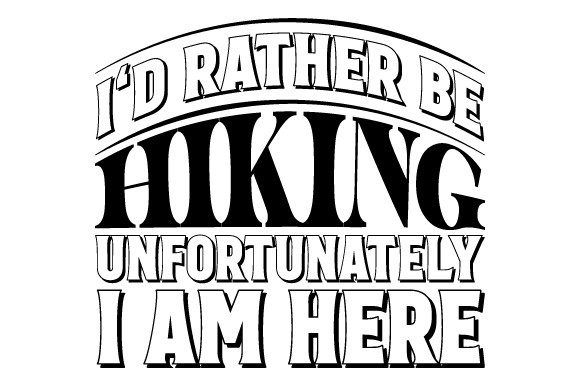 Download I'd Rather Be Hiking Hike SVG EPS PNG - Premium Resources